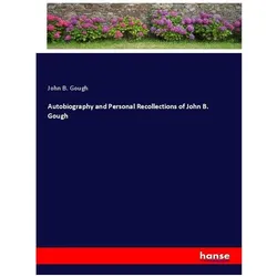 Autobiography and Personal Recollections of John B. Gough, Belletristik von John B. Gough