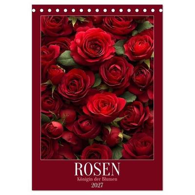 Rosen - Königin der Blumen (Tischkalender 2027 DIN A5 hoch), CALVENDO Monatskalender