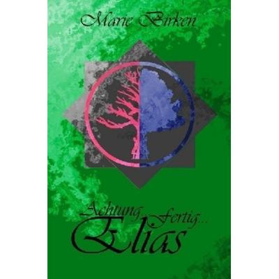 Achtung...fertig... / Achtung...fertig...Elias, Taschenbuch von Marie Birken, Epubli, 978-3-7450-0315-4