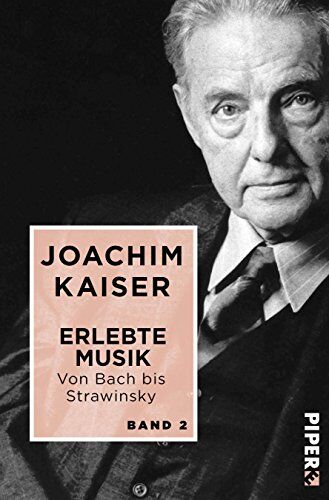 Joachim Kaiser - Erlebte Musik. Von Bach bis Strawinsky: In zwei Bänden. Band 2 - Preis vom 09.10.2026 07:28:09 h