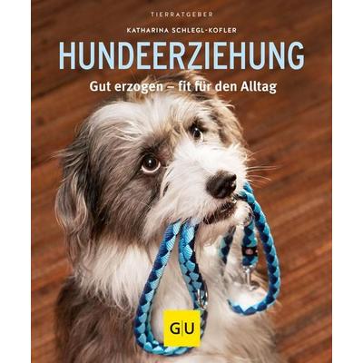 Hundeerziehung, Taschenbuch von Katharina Schlegl-Kofler, Gräfe und Unzer Verlag GmbH, 978-3-8338-3802-6