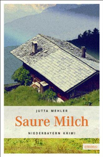 Jutta Mehler - Saure Milch: Hochspannung in Niederbayern - Preis vom 09.10.2026 07:28:09 h