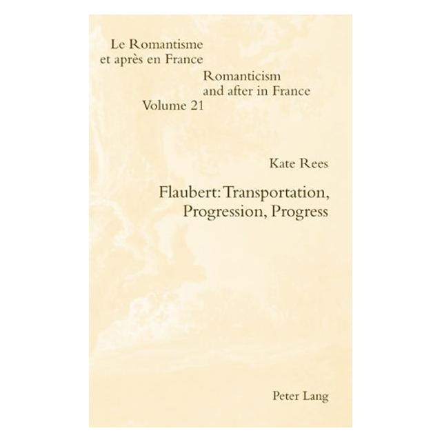 Peter Lang Flaubert: Transportation, Progression, Progress (Englisch, Softcover, Kate Rees) (35117218)