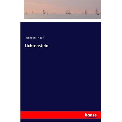 Lichtenstein, Taschenbuch von Wilhelm Hauff, Hansebooks, 978-3-337-35473-2