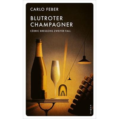 Blutroter Champagner, Taschenbuch von Carlo Feber, Kampa Verlag