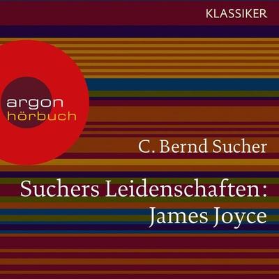 Suchers Leidenschaften: James Joyce - C. Bernd Sucher, Audio, 9783732400973
