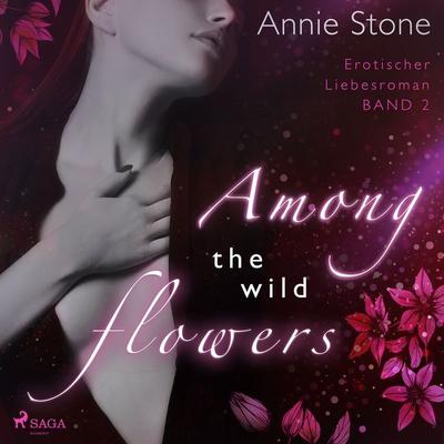 Among the wild flowers: Erotischer Liebesroman (She flies with her own wings 2) - Annie Stone, Audio, 9788726146516