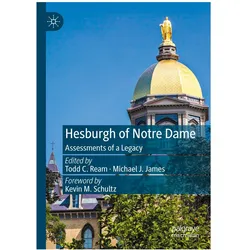 Hesburgh of Notre Dame, Fachbücher von Todd C. Ream, Michael J. James