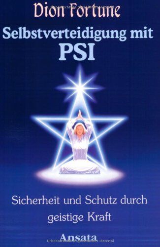 Dion Fortune - Selbstverteidigung mit PSI. Sicherheit und Schutz durch geistige Kraft. - Preis vom 14.10.2026 23:07:16 h