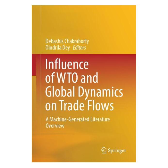 Springer Influence of WTO and Global Dynamics on Trade Flows (Englisch, Hardcover, Debashis Chakraborty, Oindrila Dey) (61645814)
