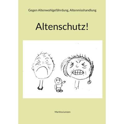 Altenschutz, Taschenbuch von Martina Lenzen, BoD – Books on Demand, 978-3-696-39359-5