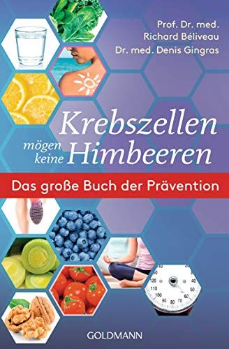 Richard Béliveau - Krebszellen mögen keine Himbeeren: Das große Buch der Prävention - Preis vom 14.10.2026 23:07:16 h