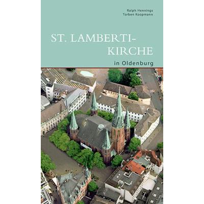 St. Lamberti-Kirche in Oldenburg, Taschenbuch von Ralph Hennings,Torben Koopmann, Deutscher Kunstverlag, 978-3-422-02163-1