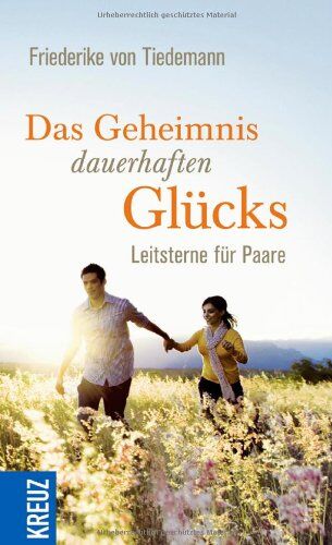 Tiedemann, Friederike von - Das Geheimnis dauerhaften Glücks: Leitsterne für Paare - Preis vom 30.09.2026 09:01:18 h