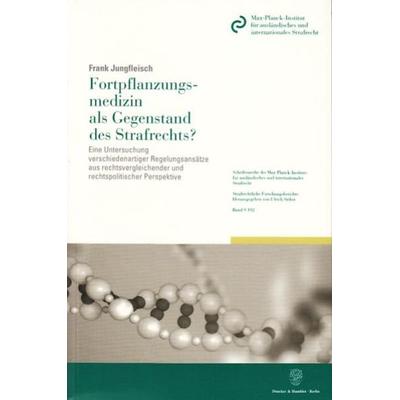 Fortpflanzungsmedizin als Gegenstand des Strafrechts?, Taschenbuch von Frank Jungfleisch, Duncker & Humblot, 978-3-428-11832-8