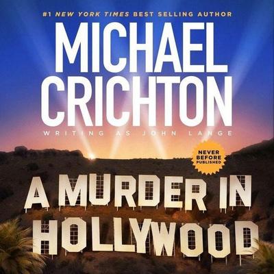 A Murder in Hollywood - Michael Crichton Writing as John Lange, CD, 9798200965694