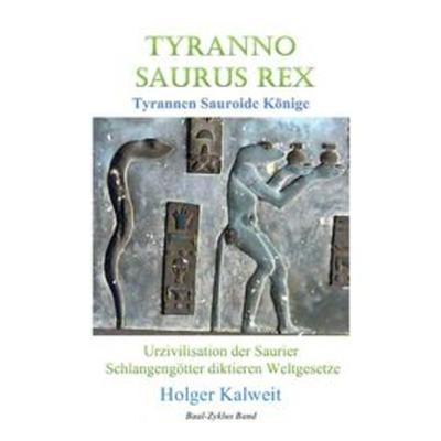 Tyranno Saurus Rex. Tyrannen Sauroide Könige, Taschenbuch von Holger Kalweit, Epubli, 978-3-7541-3222-7
