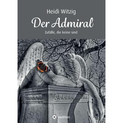 Der Admiral, Taschenbuch von Heidi Witzig, Tredition, 978-3-347-15846-7