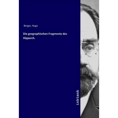 Die geographischen Fragmente des Hipparch., Taschenbuch von Hugo Berger, LAP LAMBERT Academic Publishing, 978-3-7503-1753-6