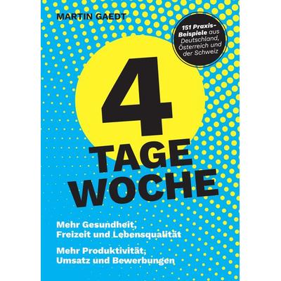 4 Tage Woche, Gebundene Ausgabe von Martin Gaedt, Tredition