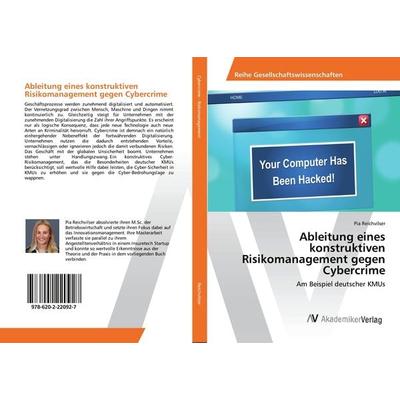 Ableitung eines konstruktiven Risikomanagement gegen Cybercrime, Taschenbuch von Pia Reichvilser, AV Akademikerverlag, 978-620-2-22092-7