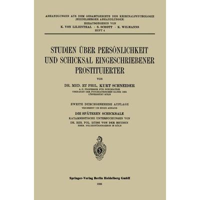 Studien über Persönlichkeit und Schicksal Eingeschriebener Prostituierter, Taschenbuch von Kurt Schneider, Springer Berlin, 978-3-662-23034-3