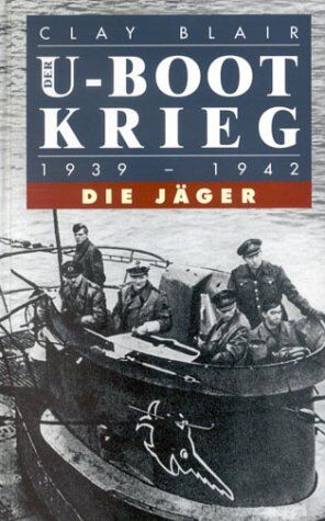 Clay Blair - Die U- Boot- Krieg. Bd. 1: Die Jäger 1939-1942. Bd. 2: Die Gejagten 1942-1945: 2 Bde. - Preis vom 19.10.2026 19:33:35 h