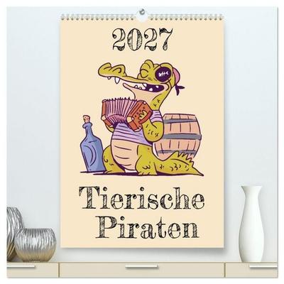 Tierische Piraten (hochwertiger Premium Wandkalender 2027 DIN A2 hoch), Kunstdruck in Hochglanz