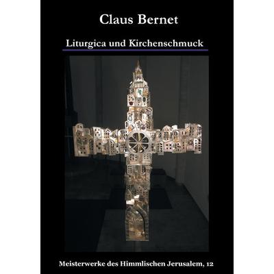 Liturgica und Kirchenschmuck, Taschenbuch von Claus Bernet, BoD – Books on Demand, 978-3-7357-3654-3
