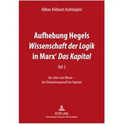 Aufhebung Hegels 'Wissenschaft der Logik' in Marx' 'Das Kapital', Fachbücher von Abbas Alidoust Azarbaijani