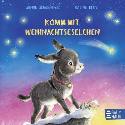 Komm mit, Weihnachtseselchen, Gebundene Ausgabe von Sophie Schoenwald, Baumhaus, 978-3-8339-1047-0