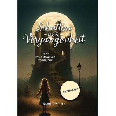 Schatten der Vergangenheit, Gebundene Ausgabe von Kathrin Winter, Verlagshaus Schlosser, 978-3-7581-0200-4