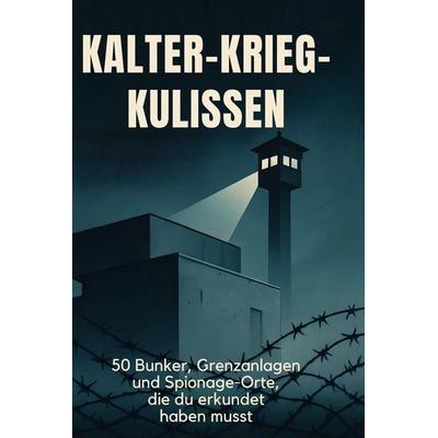 Kalter-Krieg-Kulissen, Gebundene Ausgabe von Ava Werner, BoD - Books on Demand, 978-3-695-34653-0