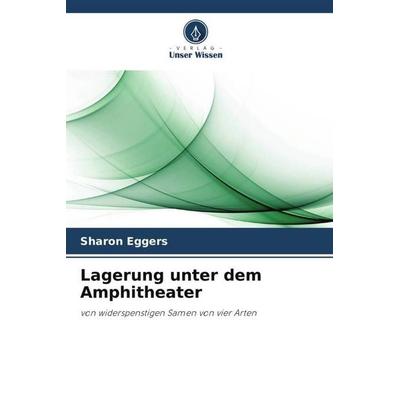 Lagerung unter dem Amphitheater, Taschenbuch von Sharon Eggers, Verlag Unser Wissen, 978-620-4-82059-0