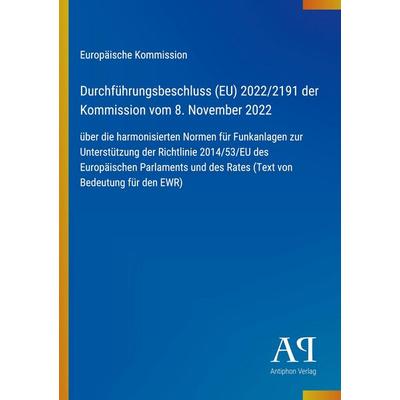 Durchführungsbeschluss (EU) 2022/2191 der Kommission vom 8. November 2022, Taschenbuch von Europäische Kommission, Antiphon Verlag, 978-3-387-92747-4