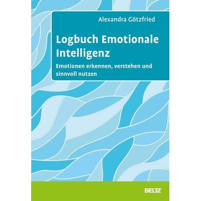 Logbuch Emotionale Intelligenz, Taschenbuch von Alexandra Götzfried, Beltz Verlagsgruppe GmbH & Co. KG, 978-3-407-36764-8