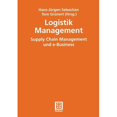 Logistik Management, Taschenbuch von Hans-Jürgen Sebastian,Tore Grünert, Vieweg & Teubner, 978-3-519-00417-2