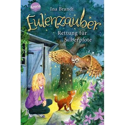 Rettung für Silberpfote / Eulenzauber Band 2, Gebundene Ausgabe von Ina Brandt, Arena