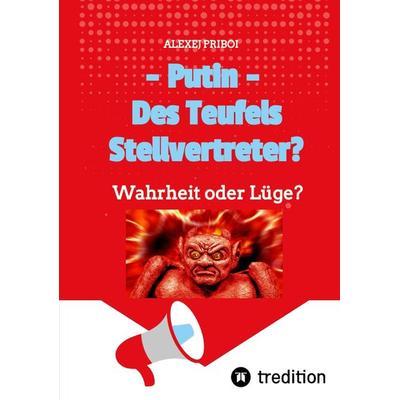 Putin - Des Teufels Stellvertreter?, Taschenbuch von Alexej Priboi, Tredition, 978-3-347-59965-9