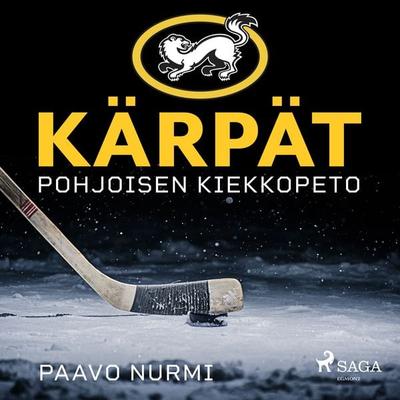 Kärpät – Pohjoisen kiekkopeto - Paavo Nurmi, Audio, 9788728311257