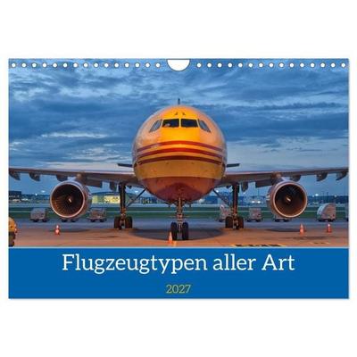 Flugzeuge aller Art (Wandkalender 2027 DIN A4 quer), CALVENDO Monatskalender