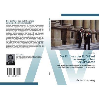 Der Einfluss des EuGH auf die europäischen Sozialstaaten, Taschenbuch von Kristian Mau, AV Akademikerverlag, 978-3-639-43781-2