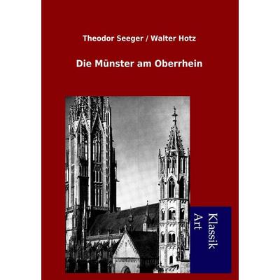 Die Münster am Oberrhein, Taschenbuch von Theodor Seeger,Walter Hotz, Salzwasser, 978-3-95491-023-6