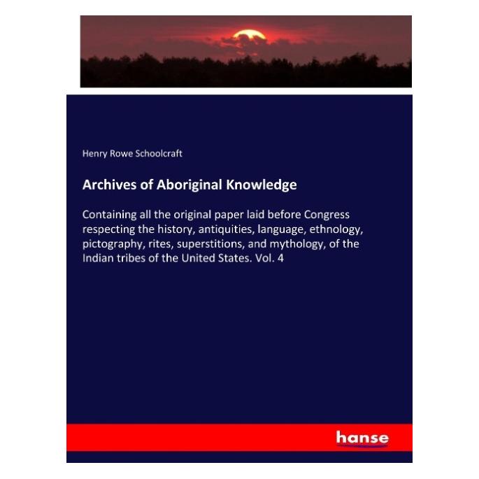 Hansebooks Archives of Aboriginal Knowledge (Englisch, Softcover, Henry Rowe Schoolcraft) (57142673)