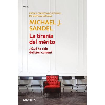 La Tiranía del Mérito / The Tyranny of Merit: What's Become of the Common Good?, Taschenbuch von Michael J. Sandel, Random House N.Y.,
