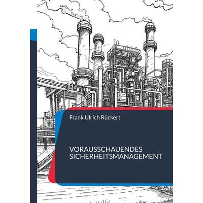 Vorausschauendes Sicherheitsmanagement, Taschenbuch von Frank Ulrich Rückert, BoD – Books on Demand, 978-3-696-38589-7