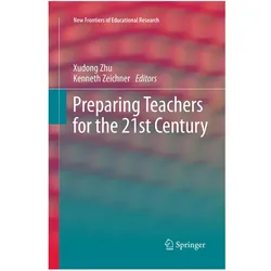 Preparing Teachers for the 21st Century, Fachbücher von Kenneth Zeichner, Xudong Zhu