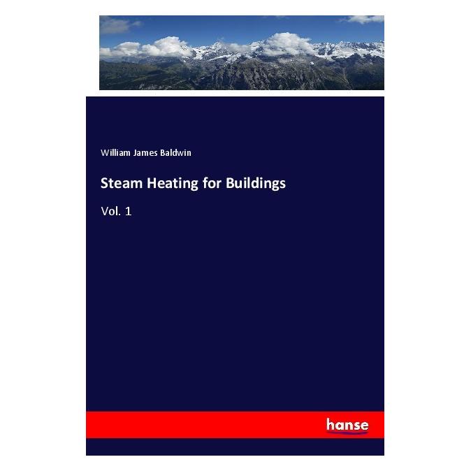Hansebooks Steam Heating for Buildings (Englisch, Softcover, William J. Baldwin, William James Baldwin) (55989994)