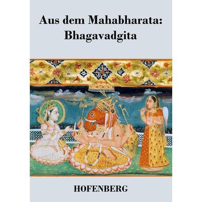 Aus dem Mahabharata: Bhagavadgita, Taschenbuch von Anonym, BoD - Books on Demand, 978-3-8430-3858-4