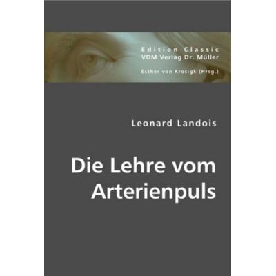Die Lehre vom Arterienpuls, Taschenbuch von Leonard Landois, VDM, 978-3-8364-4112-4